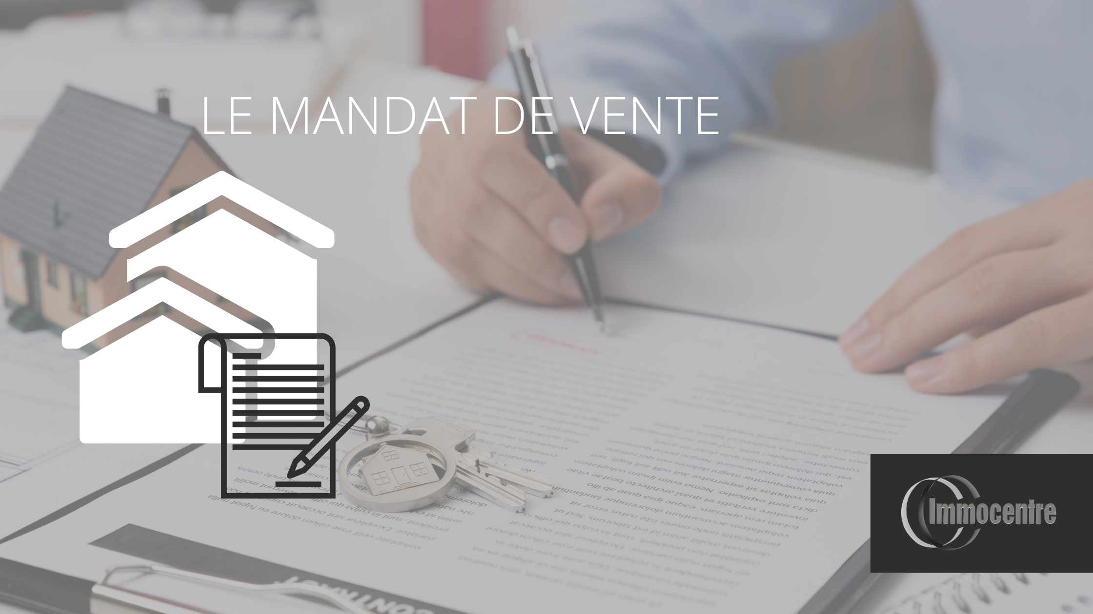 Le Mandat De Vente Quel Type De Mandat Choisir Immocentre